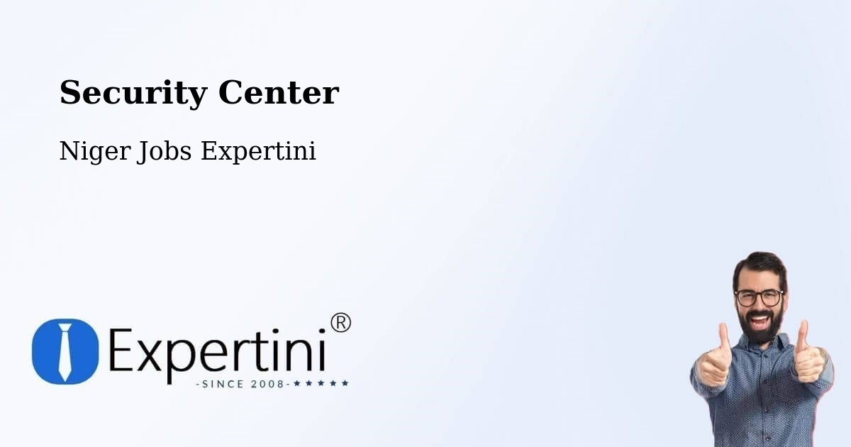 Security & Compliance – Gouré - Niger Jobs Expertini